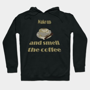 Wake Up And Smell The Coffee Proverbial Expression Hoodie